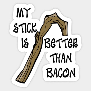 My Stick is Better than Bacon Sticker